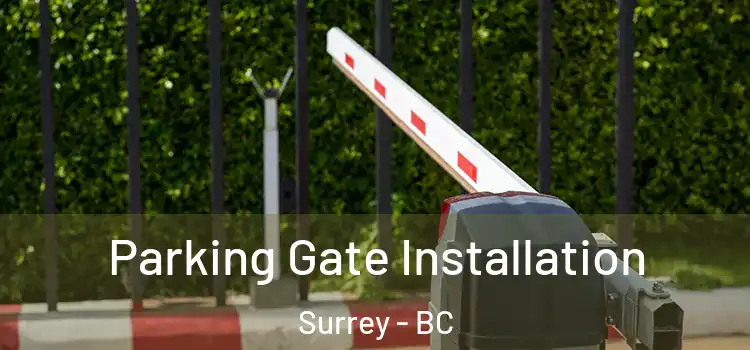  Parking Gate Installation Surrey - BC