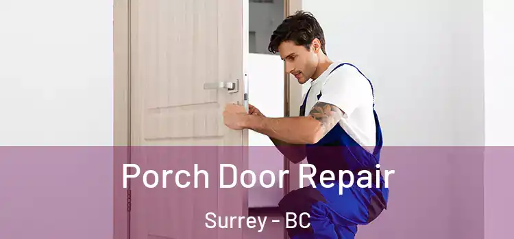 Porch Door Repair Surrey - BC