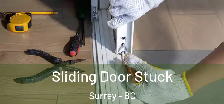 Sliding Door Stuck Surrey - BC